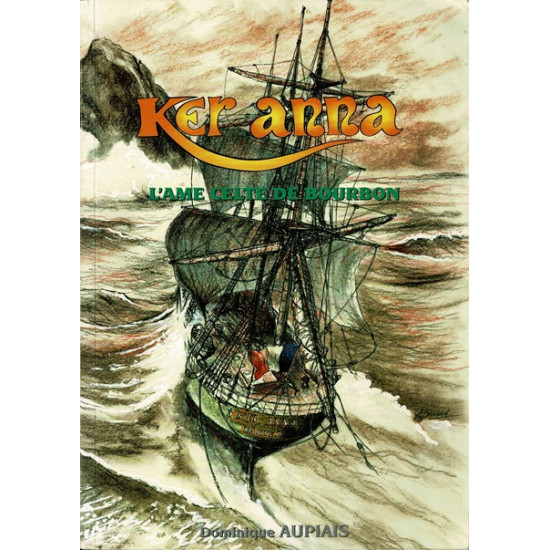 KER ANNA - L'ÂME CELTIQUE DE BOURBON - DOMINIQUE AUPIAIS - 1999