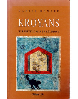 KROYANS : SUPERSITITIONS A LA REUNION - DANIEL HONORE - 1995