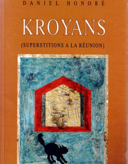 KROYANS : SUPERSITITIONS A LA REUNION - DANIEL HONORE - 1995