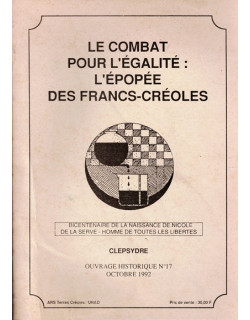 LE COMBAT POUR L'EGALITE - L'EPOPEE DES FRANCS-CREOLES - CLEPSYDRE N°17 - 1992
