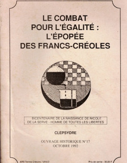 LE COMBAT POUR L'EGALITE - L'EPOPEE DES FRANCS-CREOLES - CLEPSYDRE N°17 - 1992