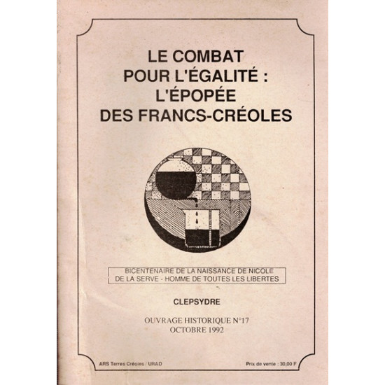 LE COMBAT POUR L'EGALITE - L'EPOPEE DES FRANCS-CREOLES - CLEPSYDRE N°17 - 1992