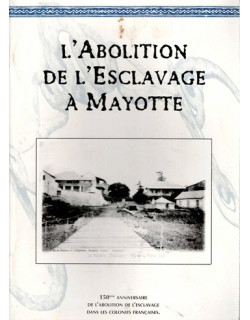 L'ABOLITION DE L'ESCLAVAGE A MAYOTTE - 150e ANNIVERSAIRE - 1998