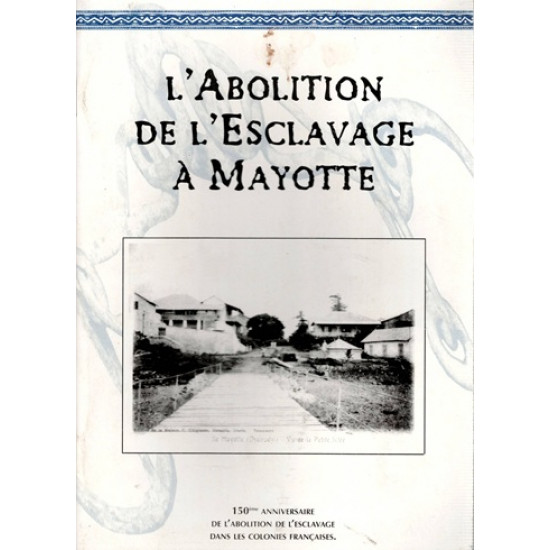 L'ABOLITION DE L'ESCLAVAGE A MAYOTTE - 150e ANNIVERSAIRE - 1998