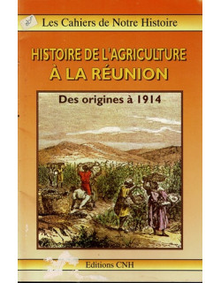 HISTOIRE DE L'AGRICULTURE A LA REUNION  (1665 - 1914) - 1992
