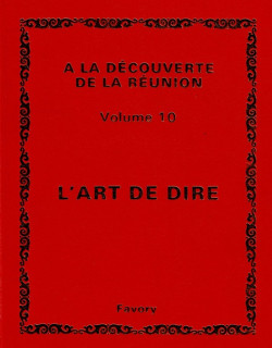 L'ART DE DIRE - VOLUME 10 - A LA DECOUVERTE DE LA REUNION - MICHEL ALBANY  - 1982