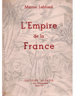 L'EMPIRE DE LA FRANCE - MARIUS LEBLOND - 1944