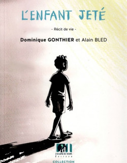 L'ENFANT JETE - DOMINIQUE GONTHIER - ALAIN BLED - 2020 L'ENFANT JETE - DOMINIQUE GONTHIER - ALAIN BLED - 2020