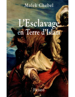 L'ESCLAVAGE EN TERRE D'ISLAM - MALEK CHEBEL - 2008 