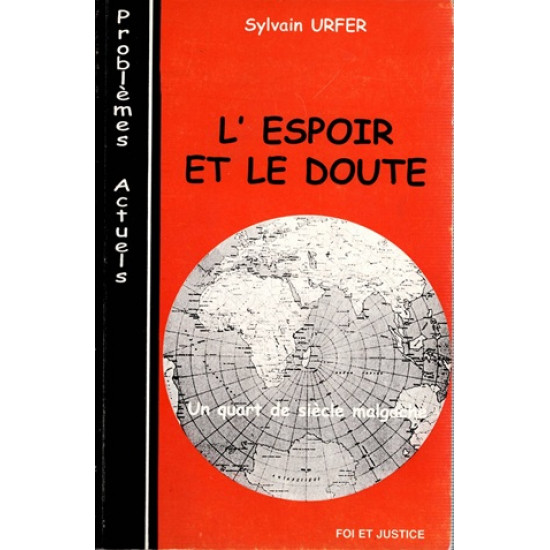 L'ESPOIR ET LE DOUTE - UN QUART DE SIECLE MALGACHE - SYLVAIN URFER - 1999