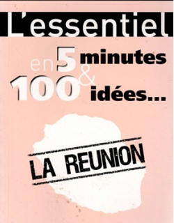 L'ESSENTIEL EN 100 IDEES : LA REUNION - DANIEL VAXELAIRE -2015