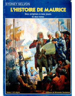 L'HISTOIRE DE L'ÎLE MAURICE DES ORIGINES A NOS JOURS - TOME 1 ET 2 - SYDNEY SELVON - 2003 L'HISTOIRE DE L'ÎLE MAURICE DES ORIGINES A NOS JOURS - TOME 1 ET 2 - SYDNEY SELVON - 2003