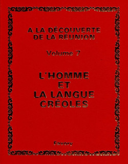 L'HOMME ET LA LANGUE CREOLE - VOLUME 7 - A LA DECOUVERTE DE LA REUNION - MICHEL ALBANY - 1981