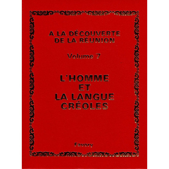 L'HOMME ET LA LANGUE CREOLE - VOLUME 7 - A LA DECOUVERTE DE LA REUNION - MICHEL ALBANY - 1981