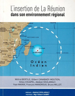 L'INSERTION DE LA REUNION DANS SON ENVIRONNEMENT REGIONAL - WILFRIED BERTILE - 2010