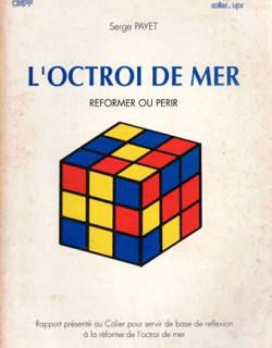 L'OCTROI DE MER - REFORMER OU PERIR - SERGE PAYET - 1988