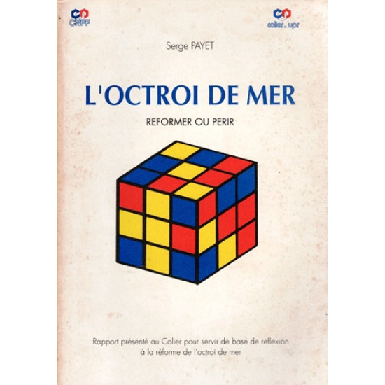 L'OCTROI DE MER - REFORMER OU PERIR - SERGE PAYET - 1988