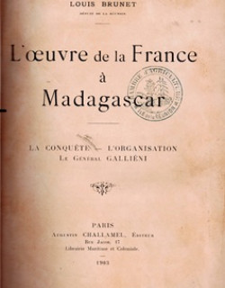 L'OEUVRE DE LA FRANCE A MADAGASCAR - LOUIS BRUNET - 1903