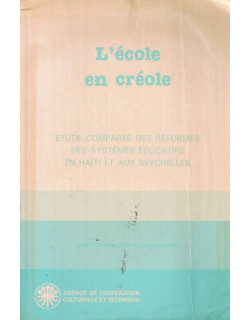L'ECOLE EN CREOLE - ETUDE COMPAREE EN HAÏTI ET AUX SEYCHELLES - ROBERT CHAUDENSON - 1983