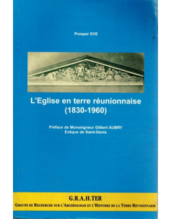 L'EGLISE EN TERRE REUNIONNAISE (1830-1960) - PROSPE EVE - 2000