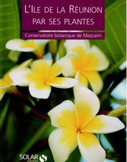 L'ÎLE DE LA REUNION PAR SES PLANTES - VERSION SOLAR- 1992