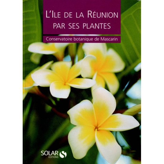 L'ÎLE DE LA REUNION PAR SES PLANTES - VERSION SOLAR- 1992