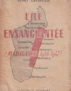 L'ÎLE ENSANGLANTEE - MADAGASCAR 1946-1947 - HENRY CASSEVILLE - EXEMPLAIRE 23 / 30 - 1948