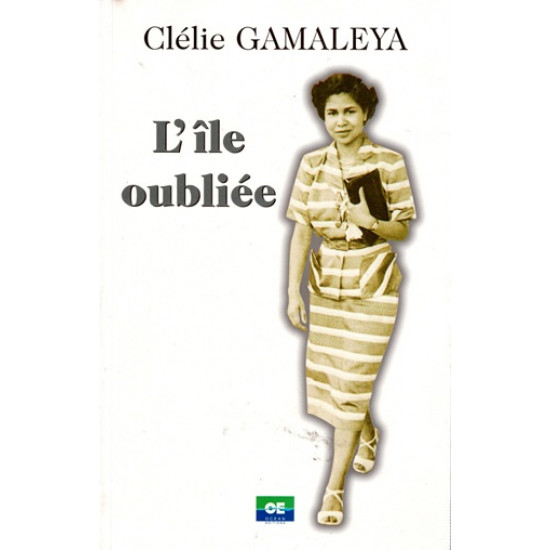 L'ÎLE OUBLIEE - CLELIE GAMALEYA - 2001