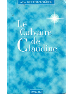 LE CALVAIRE DE CLAUDINE - MARC KICHENAPANAIDOU - 1996