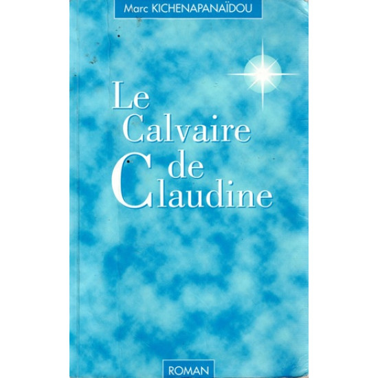 LE CALVAIRE DE CLAUDINE - MARC KICHENAPANAIDOU - 1996
