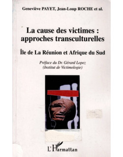 LA CAUSE DES VICTIMES - APPROCHES TRANSCULTURELLES - GENEVIEVE PAYET - JEAN-LOUP ROCHE - 2005