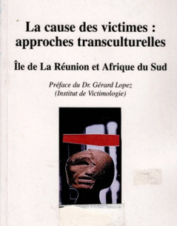 LA CAUSE DES VICTIMES - APPROCHES TRANSCULTURELLES - GENEVIEVE PAYET - JEAN-LOUP ROCHE - 2005 LA CAUSE DES VICTIMES - APPROCHES TRANSCULTURELLES - GENEVIEVE PAYET - JEAN-LOUP ROCHE - 2005