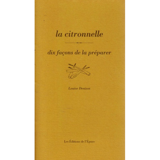 LA CITRONELLE - DIX FACONS DE LA PREPARER - 2011