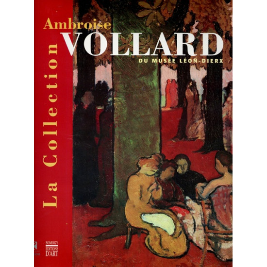 LA COLLECTION D'AMBROISE VOLLARD DU MUSEE LEON DIERX - 1999