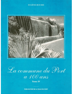 LA COMMUNE DU PORT A 100 ANS - EUGENE ROUSSE - TOME 4 - 2000