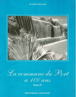 LA COMMUNE DU PORT A 100 ANS - EUGENE ROUSSE - TOME 4 - 2000