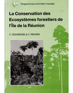 LA CONSERVATION DES ECOSYSTEMES FORESTIERS DE L'ïLE DE LA REUNION - DOUMENGE-RENARD - 1989