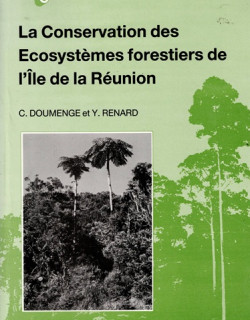 LA CONSERVATION DES ECOSYSTEMES FORESTIERS DE L'ïLE DE LA REUNION - DOUMENGE-RENARD - 1989