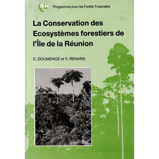 LA CONSERVATION DES ECOSYSTEMES FORESTIERS DE L'ïLE DE LA REUNION - DOUMENGE-RENARD - 1989
