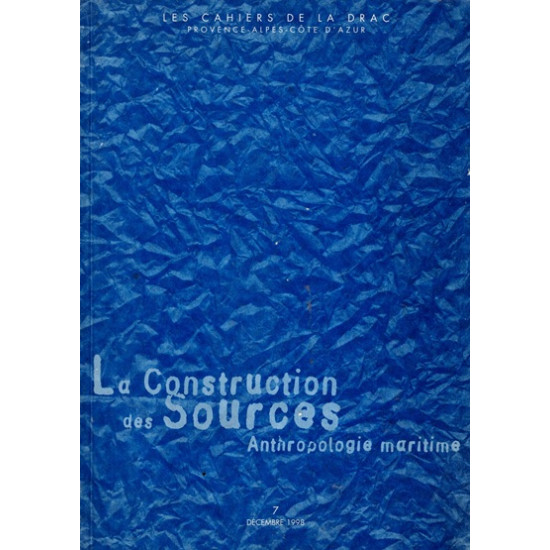 ANTHROPOLOGIE MARITIME - LA CONSTRUCTION DES SOURCES - REGION PACA - 1998