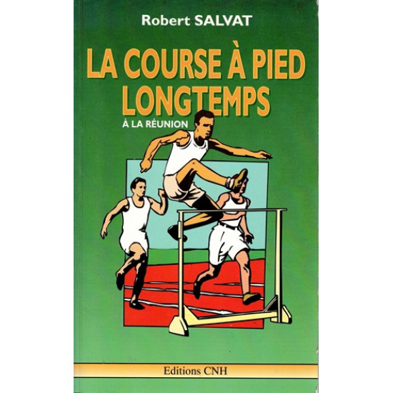 LA COURSE A PIED LONGTEMPS A LA REUNION - ROBERT SALVAT - 1992