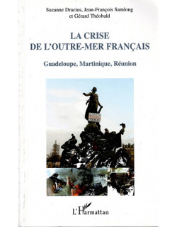 LA CRISE DE L'OUTRE-MER FRANCAIS - GUADELOUPE - MARTINIQUE - REUNION - DRACIUS - SAMLONG - YHEOBALD - 2009