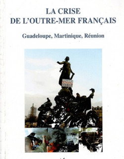 LA CRISE DE L'OUTRE-MER FRANCAIS - GUADELOUPE - MARTINIQUE - REUNION - DRACIUS - SAMLONG - YHEOBALD - 2009