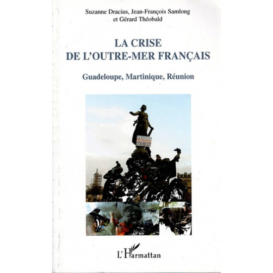LA CRISE DE L'OUTRE-MER FRANCAIS - GUADELOUPE - MARTINIQUE - REUNION - DRACIUS - SAMLONG - YHEOBALD - 2009