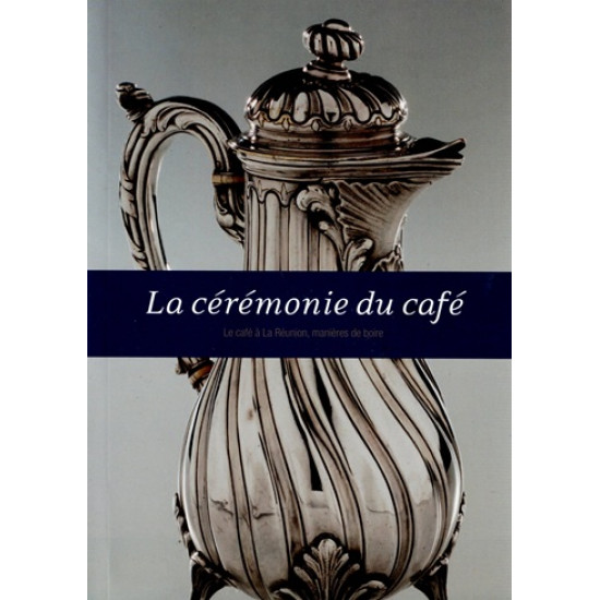 LA CEREMONIE DU CAFE - LE CAFE A LA REUNION - MANIRE DE BOIRE - T. TCHAKALOFF - 2012