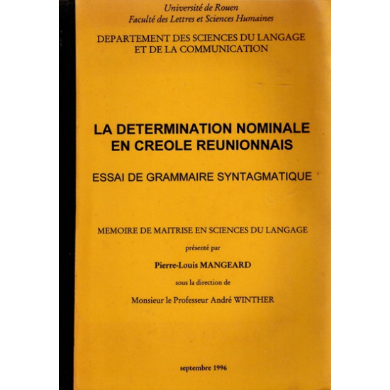 LA DETERMINATION NOMINALE EN CREOLE REUNIONNAIS - ESSAI DE GRAMMAIRE SYNTAGMATIQUE - P.L.MANGEARD -1996