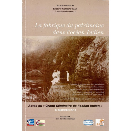 LA FABRIQUE DU PATRIMOINE DANS L'OCEAN INDIEN - EVELYNE COMBEAU - CHRISTIAN GERMANAZ - 2014