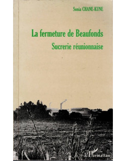 LA FERMETURE DE L'USINE DE BEAUFONDS - SUCRERIE REUNIONNAISE - SONIA CHANE-KUNE - 1999