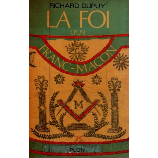 LA FOI DU FRANC-MACON - RICHARD DUPUY - 1975