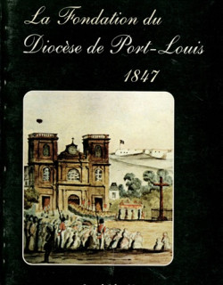 LA FONDATION DU DIOCESE DE PORT-LOUIS 1847 - AMEDEE NAGAPEN - 1997